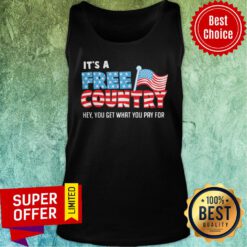 Premium It’s A Free Country Hey You Get What You Pay For American Flag Tank Top
