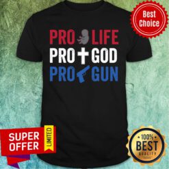 Premium Pro Life Pro God Pro Gun Shirt