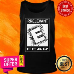 Premium Rated E For Irrelevant Fear Tank Top