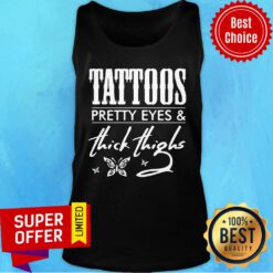 Premium Tattoos Pretty Eyes And Thick Thighs Tank Top