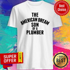 Premium The American Dream Son Of A Plumber Shirt