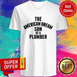 Premium The American Dream Son Of A Plumber V-neck