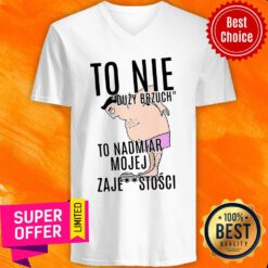 Premium To Nie Duzy Brzuch To Nadmiar Mojej Xaje Stosci V-neck