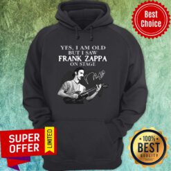 Premium Yes I Am Old But I Saw Frank Zappa On Stage Signature Hoodie