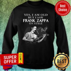 Premium Yes I Am Old But I Saw Frank Zappa On Stage Signature Sweatshirt