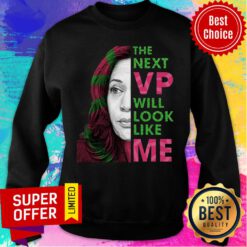 The Next VP Will Look Like Me Kamala Harris For Vice President Aka Sweatshirt
