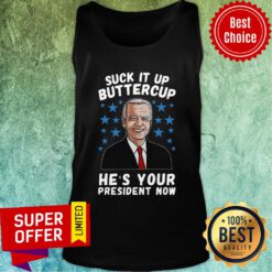 Top Biden Suck It Up Buttercup He’s Your President Now Tank Top