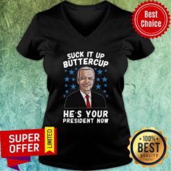 Top Biden Suck It Up Buttercup He’s Your President Now V-neck