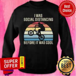 Top Bmx Bike I Was Social Distancing Before It Was Cool Vintage Sweatshirt