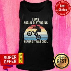 Top Bmx Bike I Was Social Distancing Before It Was Cool Vintage Tank Top