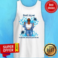 Top Don't Try Me I'm The Kindest Rude Person You'll Ever Meet Tank top