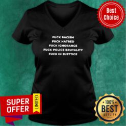 Top Fuck Racism Hatred Ignorance Police Brutality Fuck In Justice V-neck