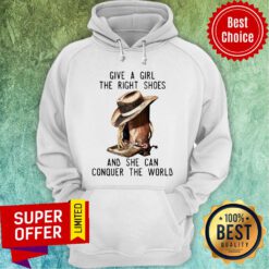 Top Give A Girl The Right Shoes And She Can Conquer The World Hoodie