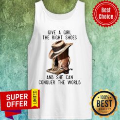 Top Give A Girl The Right Shoes And She Can Conquer The World Tank Top