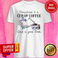 Top Happiness Is A Cup Of Coffee And A Good Book Shirt