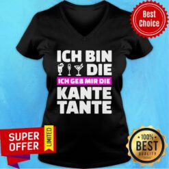 Top Ich Bin Die Ich Geb Mir Die Kante Tante V-neck
