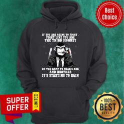 Top If You’re Going To Fight Fight Like You’re The Third Monkey Hoodie