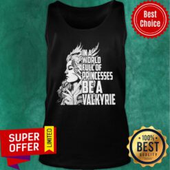 Top In A World Full Of Princesses Be A Valkyrie Tank Top