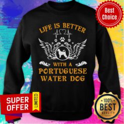 Top Life Is Better With A Portuguese Water Dog Sweatshirt