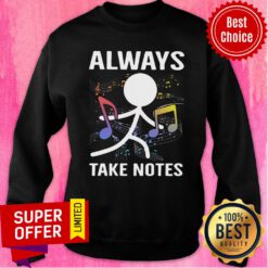 Top Music Always Take Notes Sweatshirt