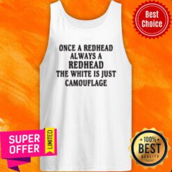 Top Once A Redhead Always A Redhead The White Is Just Camouflage Tank Top