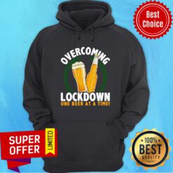 Top Overcoming Lockdown One Beer At A Time Hoodie