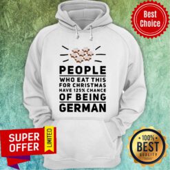Top People Who Eat This For Christmas Have 125% Chance Of Being German Hoodie