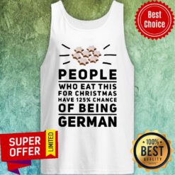 Top People Who Eat This For Christmas Have 125% Chance Of Being German Tank Top