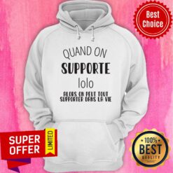 Top Quand On Supporte Lolo Alors On Peut Tout Supporter Dans La Vie Hoodie