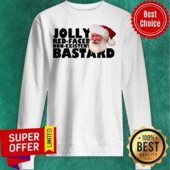 Top Santa Claus Jolly Red Faced Non Existent Bastard Christmas Sweatshirt