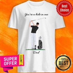 Top You're A Hole In One Dad Shirt