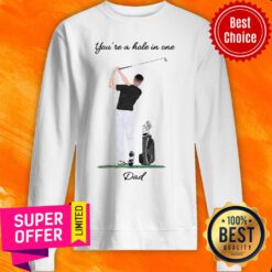 Top You're A Hole In One Dad Sweatshirt
