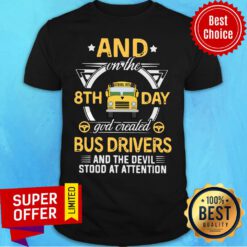 Truck And On The 8th Day God Created Bus Drivers And The Devil Stood At Attention Shirt