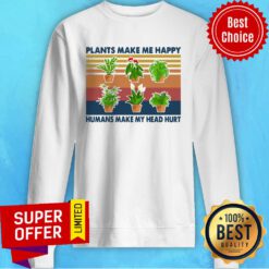 Vintage Retro Gardening Plants Make Me Happy Humans Make My Head Hurt Sweatshirt