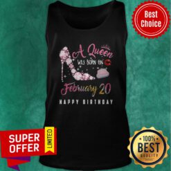 A Queen Was Born On February 20 Happy Birthday Tank Top