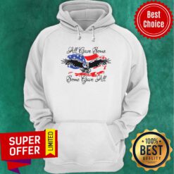 Awesome All Gave Some Eagle Some Gave All Hoodie