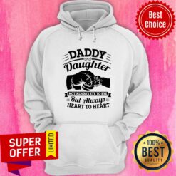 Awesome Daddy And Daughter Now Always Eye To Eye But Always Heart To Heart Hoodie