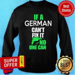 Awesome F German Can't Fix It No One Can Sweatshirt