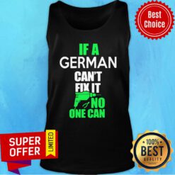 Awesome F German Can't Fix It No One Can Tank top