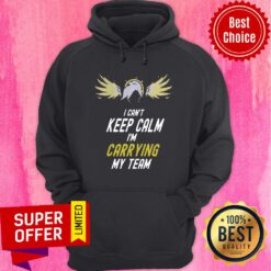 Awesome I Can't Keep Calm I'm Carrying My Team Hoodie