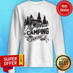 Awesome I Need My Dose Of Camping Everyday Sweatshirt