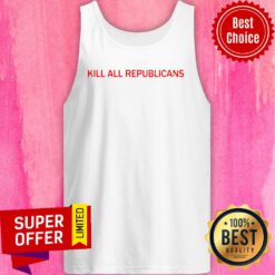Awesome Kill All Republicans Tank top