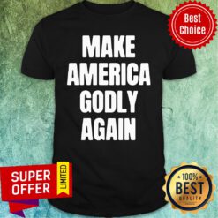 Awesome Make America Godly Again 2021 Shirt