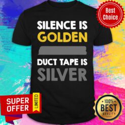 Awesome Silence Is Golden Duct Tape Is Silver Shirt