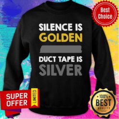 Awesome Silence Is Golden Duct Tape Is Silver Sweatshirt