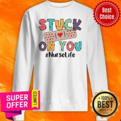 Awesome Stuck On You Nurse Life Sweatshirt