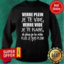 Awesome Verre Plein Je Te Vide Verre Vide Je Te Plains Sweatshirt