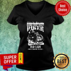 Behind Every Crazy Buker Is An Even Crazier Old Lady Who Is Enjoying The Ride V-neck