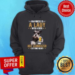 Funny Happiness Is A Lady With A Beer And Her Schnauzer Sitting Near Hoodie