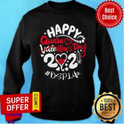 Funny Happy Quarantined Valentine's Day 2021 Dsp Life Sweatshirt